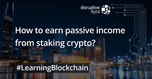 Passive Income from Staking Crypto